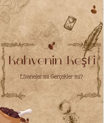 Kahvenin Keşfi: Efsaneler mi, Gerçekler mi?